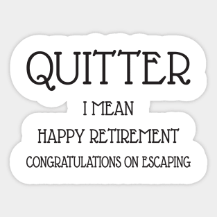 Quitter happy retirement Sticker